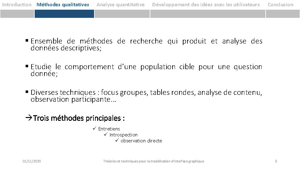 Introduction Méthodes qualitatives Analyse quantitative Développement des idées avec les utilisateurs Conclusion § Ensemble