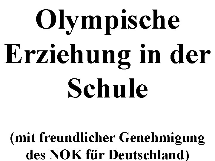 Olympische Erziehung in der Schule (mit freundlicher Genehmigung des NOK für Deutschland) 