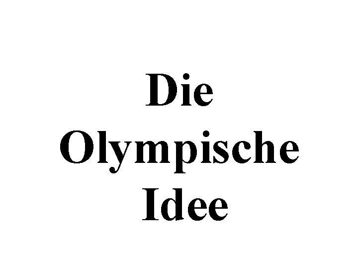 Die Olympische Idee 