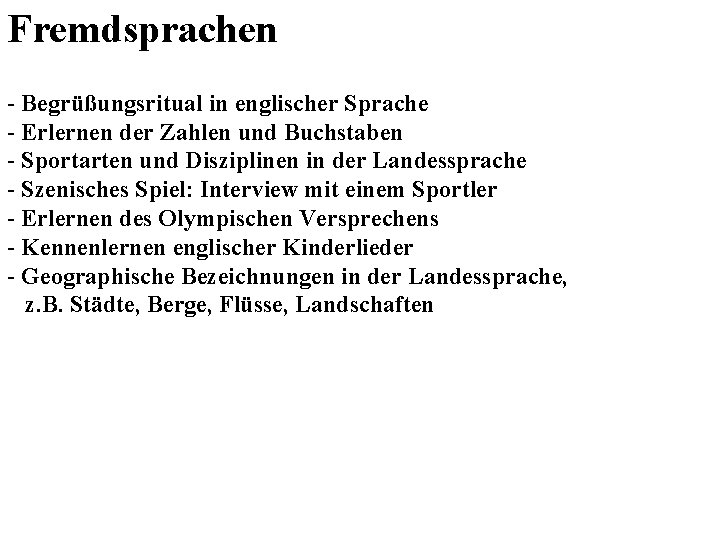 Fremdsprachen - Begrüßungsritual in englischer Sprache - Erlernen der Zahlen und Buchstaben - Sportarten