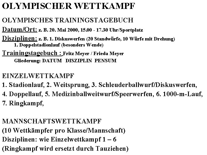 OLYMPISCHER WETTKAMPF OLYMPISCHES TRAININGSTAGEBUCH Datum/Ort: z. B. 20. Mai 2000, 15. 00 - 17.