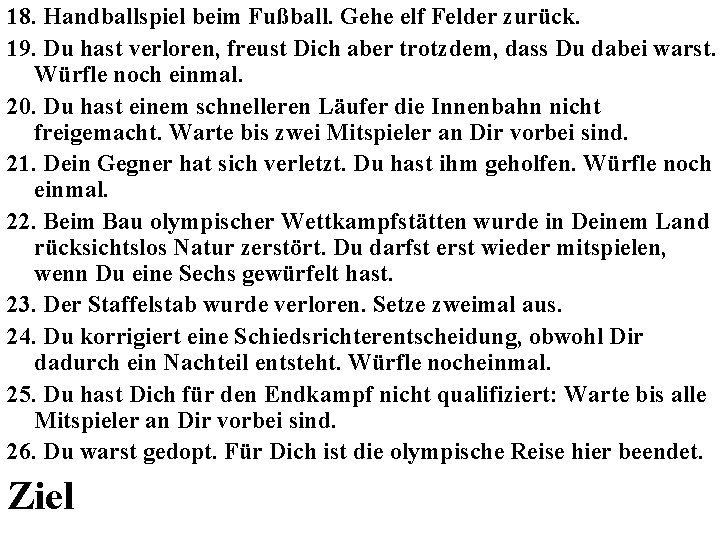 18. Handballspiel beim Fußball. Gehe elf Felder zurück. 19. Du hast verloren, freust Dich