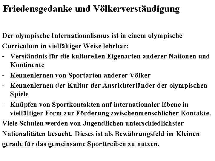 Friedensgedanke und Völkerverständigung Der olympische Internationalismus ist in einem olympische Curriculum in vielfältiger Weise