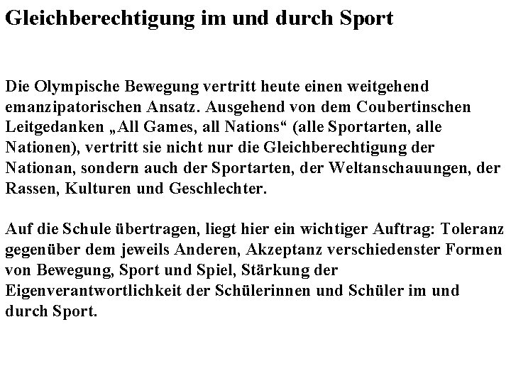 Gleichberechtigung im und durch Sport Die Olympische Bewegung vertritt heute einen weitgehend emanzipatorischen Ansatz.