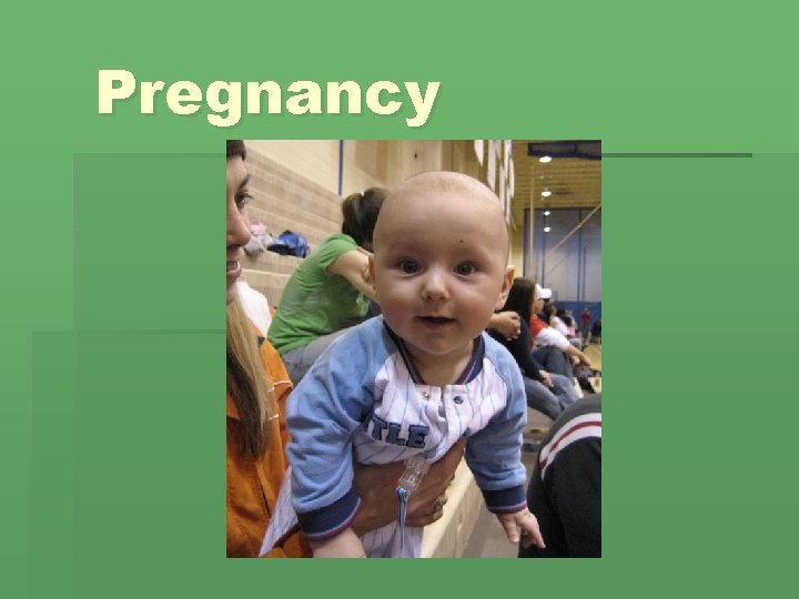 Pregnancy Pregnancy