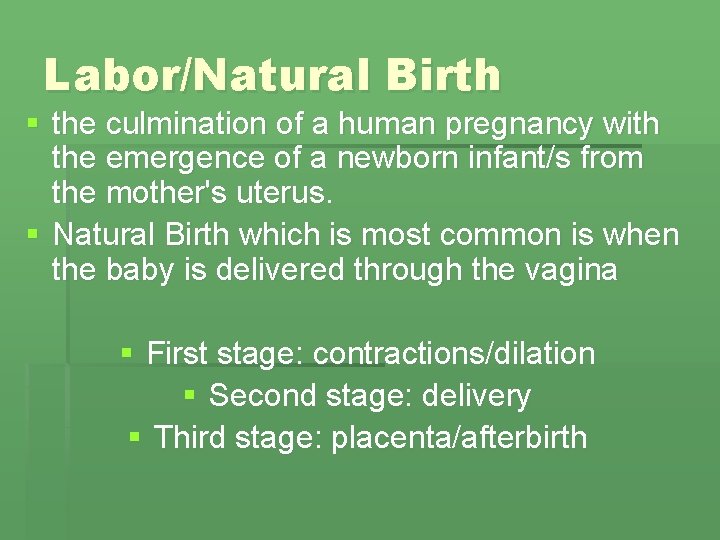 Labor/Natural Birth § the culmination of a human pregnancy with the emergence of a Labor/Natural Birth § the culmination of a human pregnancy with the emergence of a