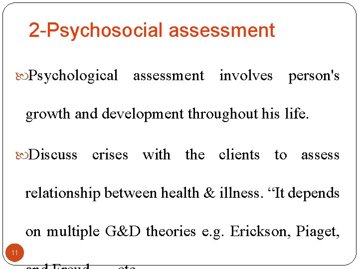 2 -Psychosocial assessment Psychological assessment involves person's growth and development throughout his life. Discuss