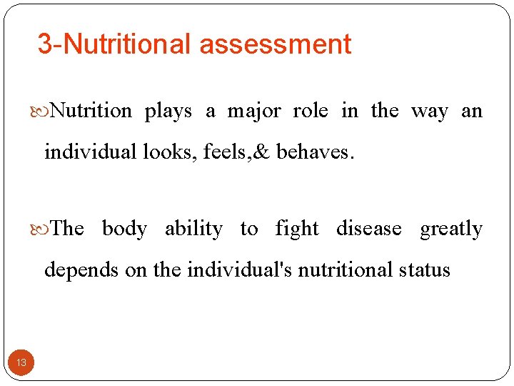 3 -Nutritional assessment Nutrition plays a major role in the way an individual looks,