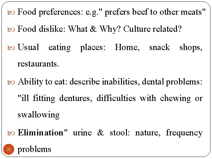  Food preferences: e. g. " prefers beef to other meats" Food dislike: What