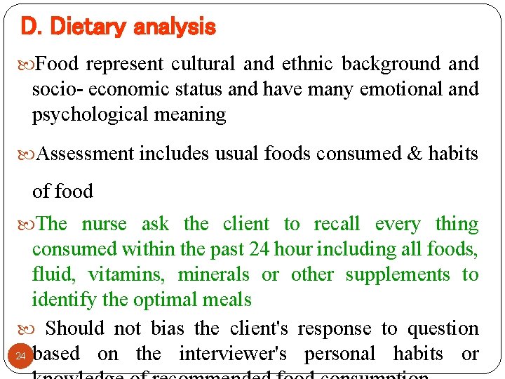 D. Dietary analysis Food represent cultural and ethnic background and socio- economic status and