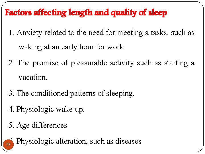 Factors affecting length and quality of sleep 1. Anxiety related to the need for