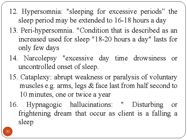 12. Hypersomnia: "sleeping for excessive periods” the sleep period may be extended to 16