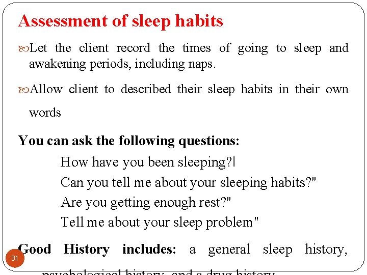 Assessment of sleep habits Let the client record the times of going to sleep