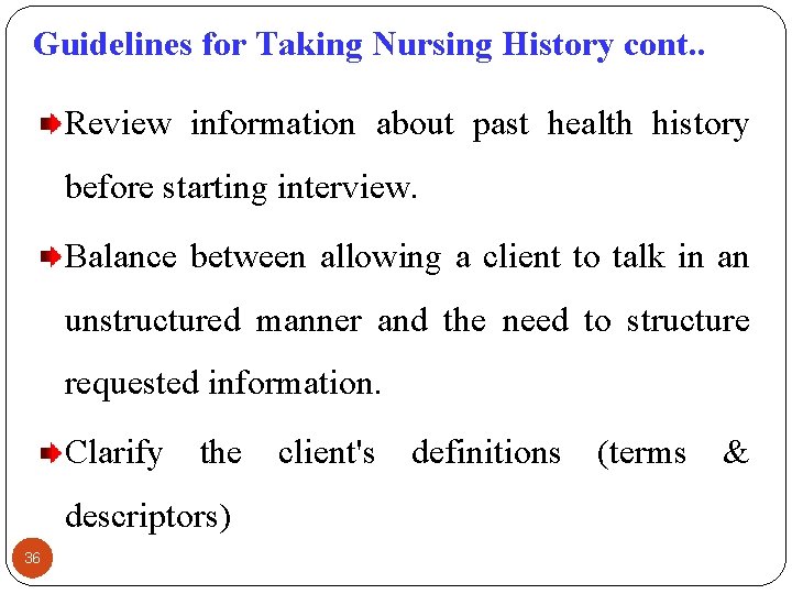 Guidelines for Taking Nursing History cont. . Review information about past health history before
