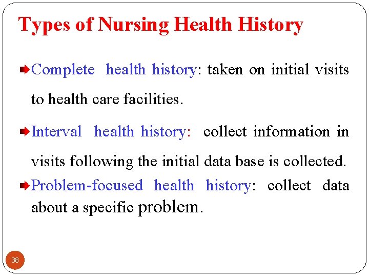 Types of Nursing Health History Complete health history: taken on initial visits to health