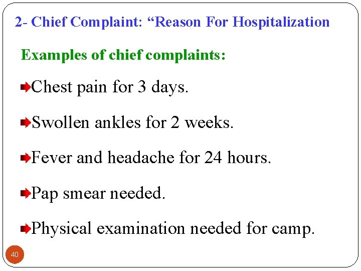 2 - Chief Complaint: “Reason For Hospitalization Examples of chief complaints: Chest pain for