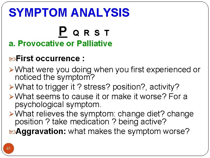SYMPTOM ANALYSIS P Q R S T a. Provocative or Palliative First occurrence :