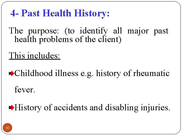 4 - Past Health History: The purpose: (to identify all major past health problems