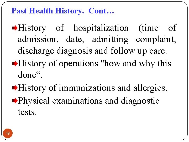 Past Health History. Cont… History of hospitalization (time of admission, date, admitting complaint, discharge