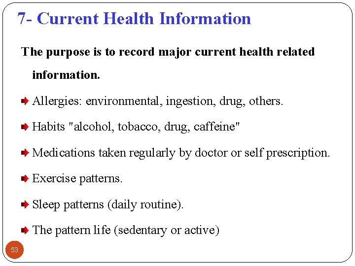 7 - Current Health Information The purpose is to record major current health related