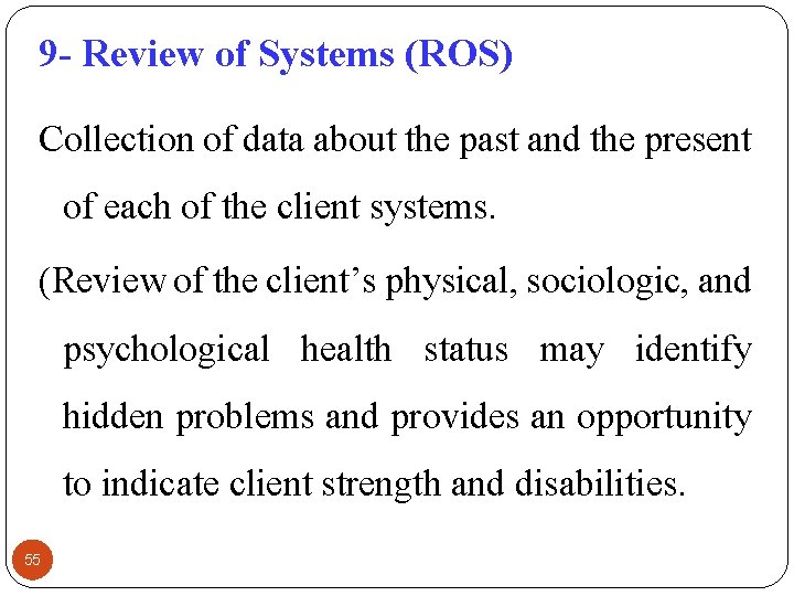 9 - Review of Systems (ROS) Collection of data about the past and the