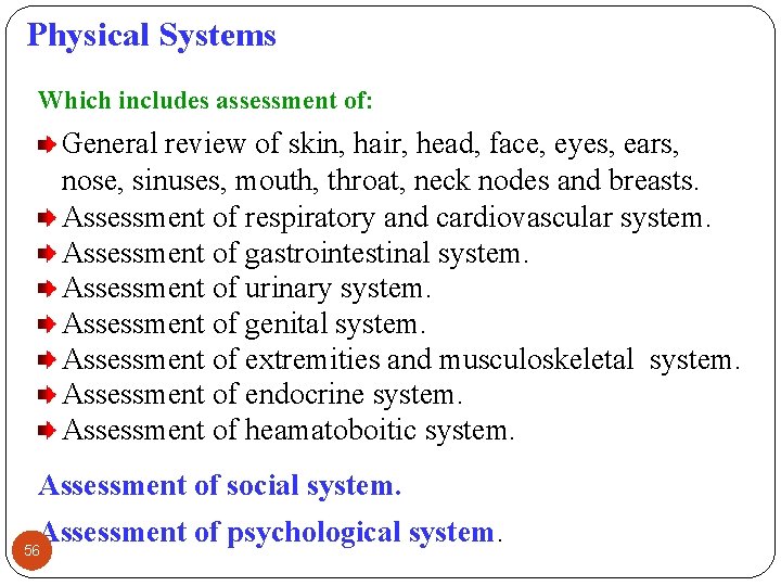 Physical Systems Which includes assessment of: General review of skin, hair, head, face, eyes,