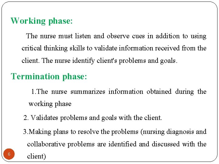 Working phase: The nurse must listen and observe cues in addition to using critical