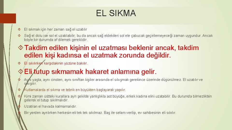 EL SIKMA El sıkmak için her zaman sağ el uzatılır Sağ el dolu ise