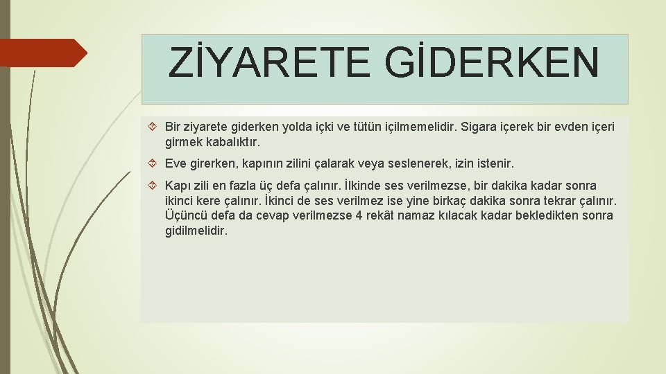 ZİYARETE GİDERKEN Bir ziyarete giderken yolda içki ve tütün içilmemelidir. Sigara içerek bir evden