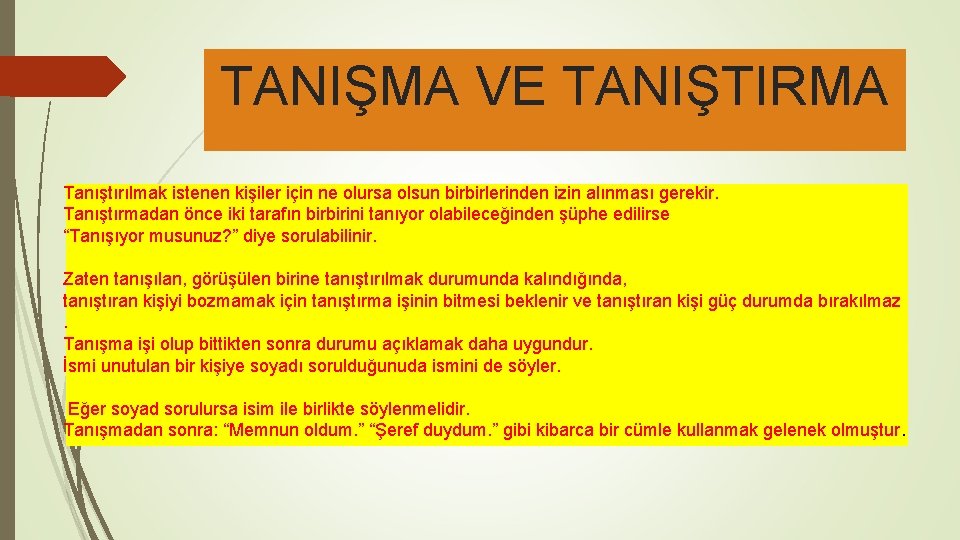 TANIŞMA VE TANIŞTIRMA Tanıştırılmak istenen kişiler için ne olursa olsun birbirlerinden izin alınması gerekir.
