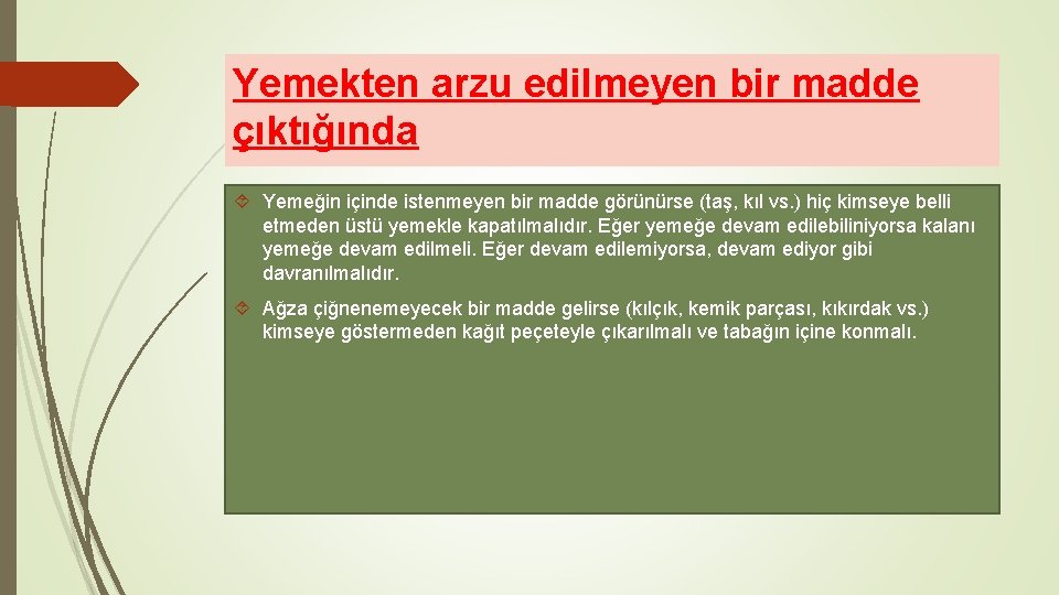 Yemekten arzu edilmeyen bir madde çıktığında Yemeğin içinde istenmeyen bir madde görünürse (taş, kıl