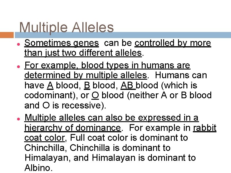 Multiple Alleles Sometimes genes can be controlled by more than just two different alleles.