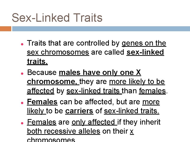 Sex-Linked Traits that are controlled by genes on the sex chromosomes are called sex-linked