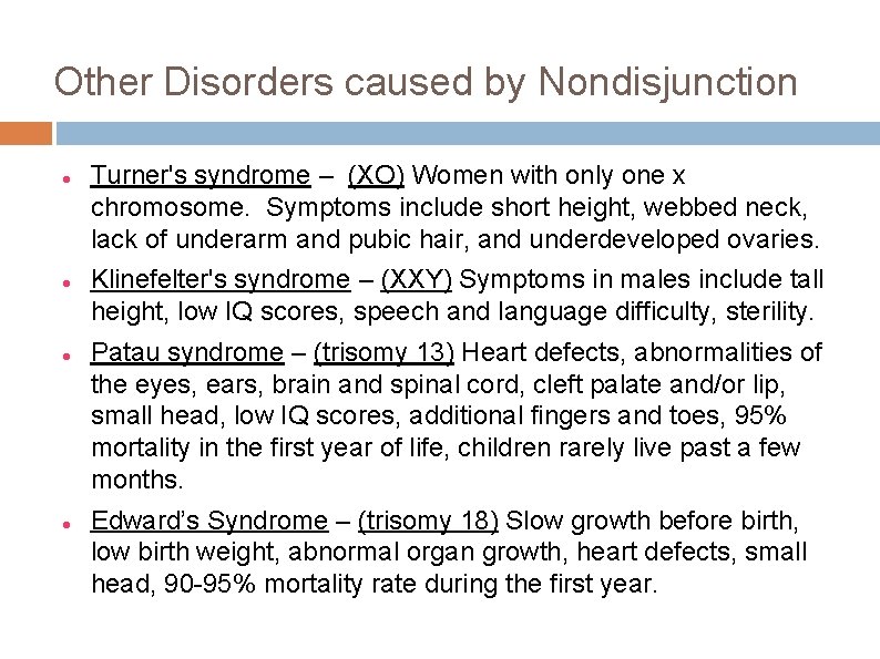 Other Disorders caused by Nondisjunction Turner's syndrome – (XO) Women with only one x