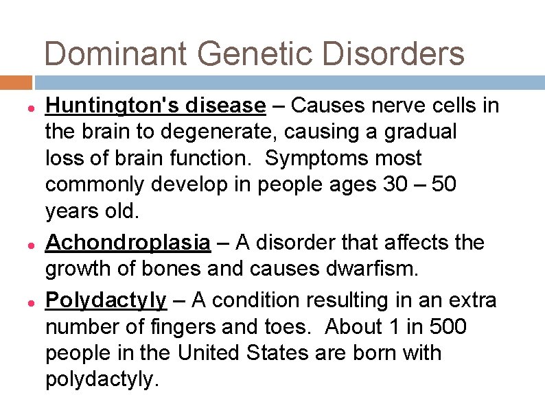 Dominant Genetic Disorders Huntington's disease – Causes nerve cells in the brain to degenerate,