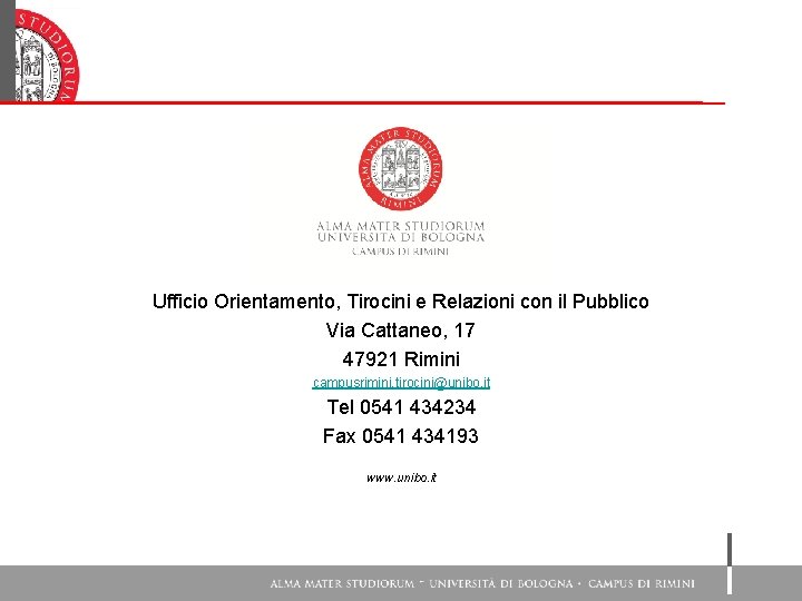 Ufficio Orientamento, Tirocini e Relazioni con il Pubblico Via Cattaneo, 17 47921 Rimini campusrimini.