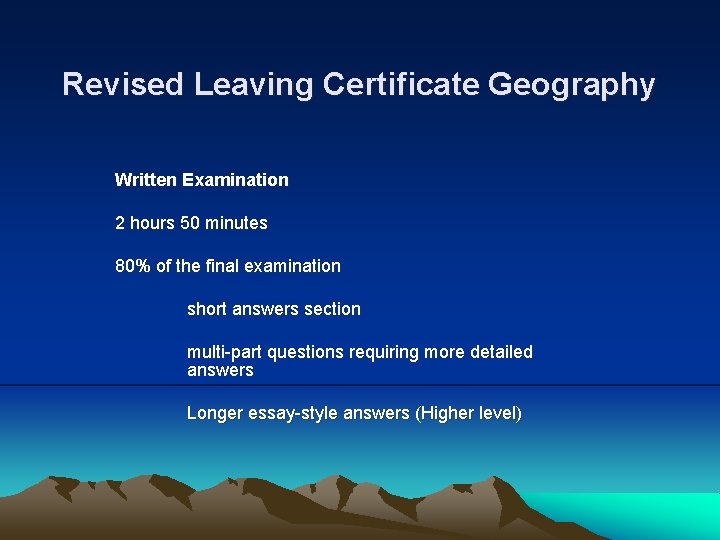 Revised Leaving Certificate Geography Written Examination 2 hours 50 minutes 80% of the final