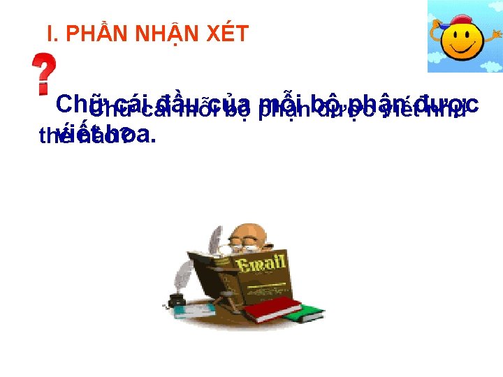 I. PHẦN NHẬN XÉT Chữ cáicái đầu mỗi bộ phận Chữ mỗicủa bộ phận