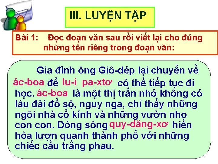 III. LUYỆN TẬP Bài 1: Đọc đoạn văn sau rồi viết lại cho đúng