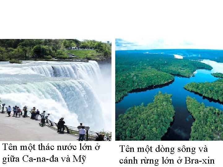 Tên một thác nước lớn ở giữa Ca-na-đa và Mỹ Tên một dòng sông
