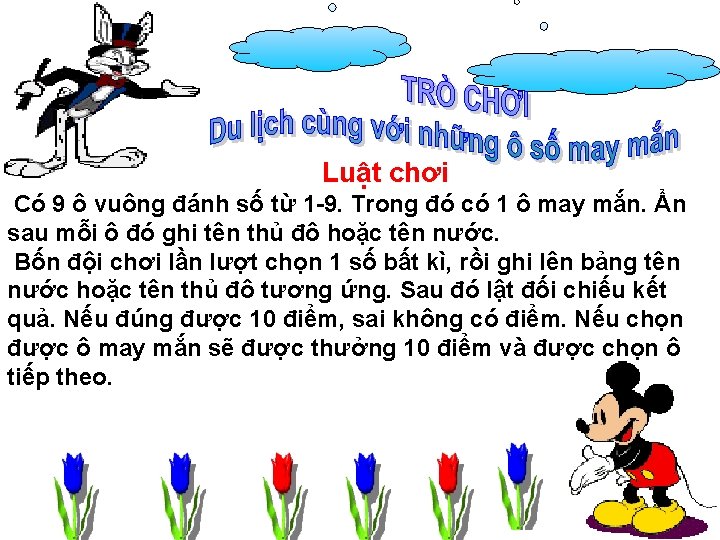 Luật chơi Có 9 ô vuông đánh số từ 1 -9. Trong đó có