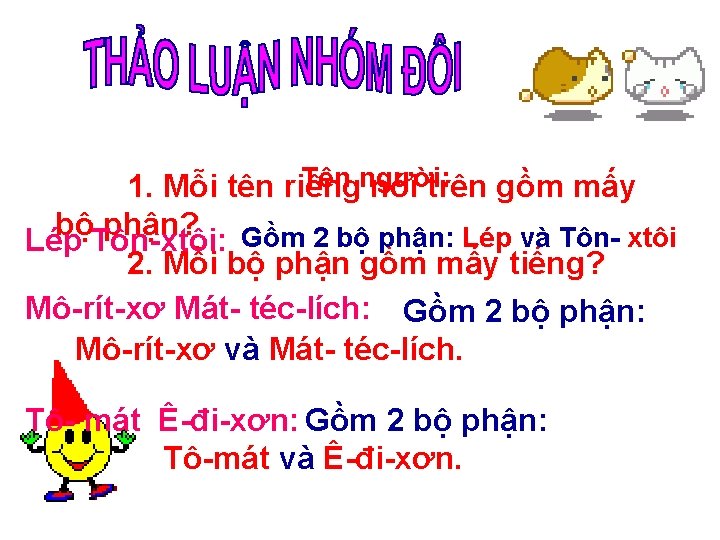 Tên người: 1. Mỗi tên riêng nói trên gồm mấy bộ phận? Lép Tôn-xtôi: