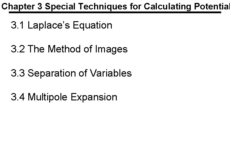 Chapter 3 Special Techniques for Calculating Potential 3. 1 Laplace’s Equation 3. 2 The