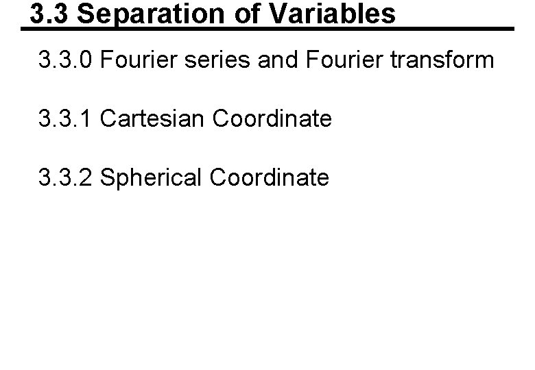 3. 3 Separation of Variables 3. 3. 0 Fourier series and Fourier transform 3.