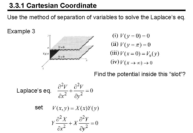 3. 3. 1 Cartesian Coordinate Use the method of separation of variables to solve