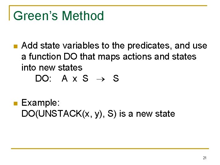 Green’s Method n Add state variables to the predicates, and use a function DO