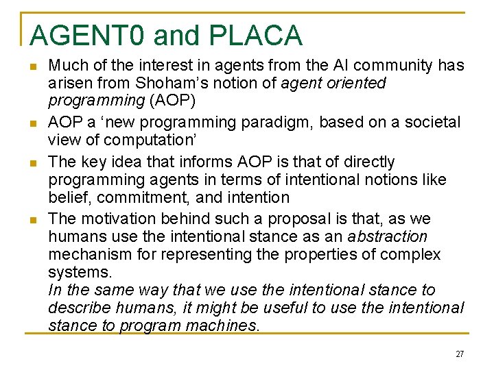 AGENT 0 and PLACA n n Much of the interest in agents from the