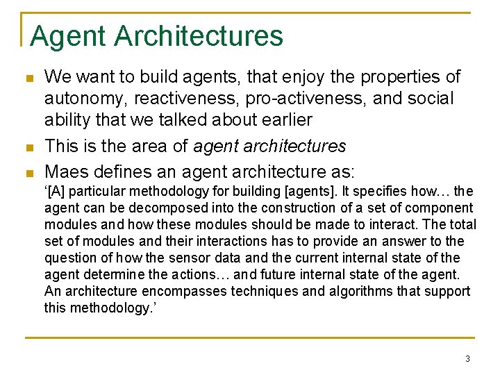 Agent Architectures n n n We want to build agents, that enjoy the properties