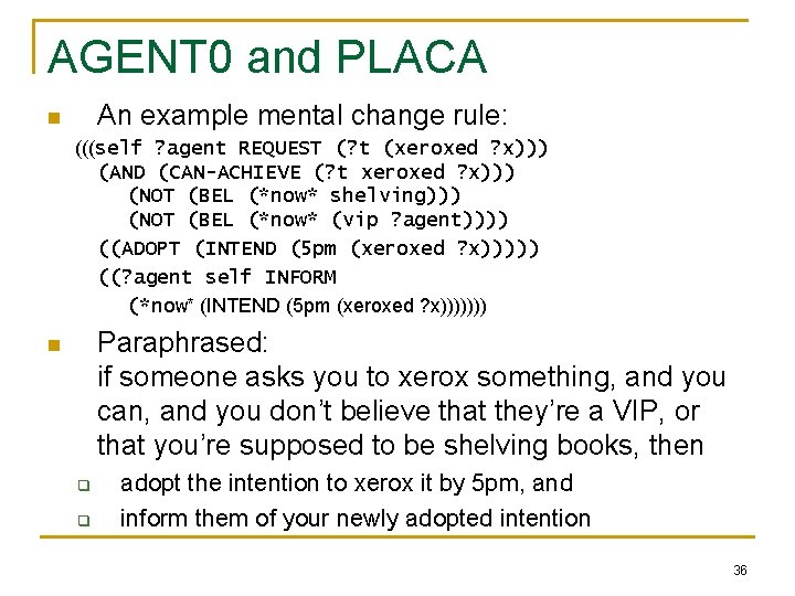 AGENT 0 and PLACA An example mental change rule: n (((self ? agent REQUEST