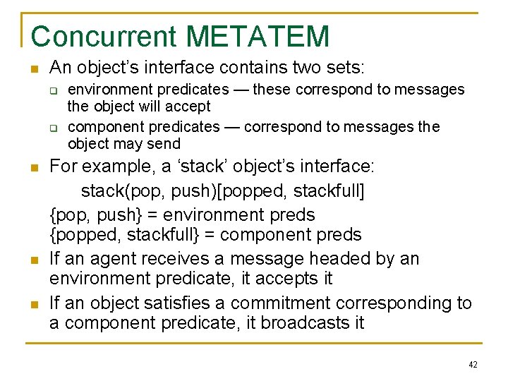 Concurrent METATEM n An object’s interface contains two sets: q q n n n